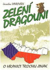 kniha Zelení dragouni, aneb, O hranici trochu jinak, Radek Veselý 2003