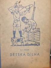 kniha Dětská dílna zábavy volných chvil, Jos. R. Vilímek 1941