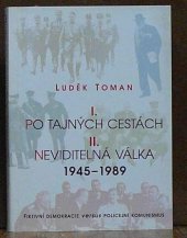 kniha Po tajných cestách Neviditelná válka 1945-1989 : fiktivní demokracie versus policejní komunismus, Votobia 1999