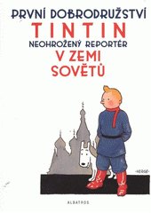 kniha TinTinova dobrodružství 1. - Tintin v zemi Sovětů - neohrožený reportér, Albatros 2011