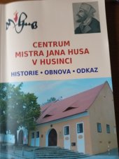 kniha Centrum Mistra Jana Husa v Husinci Historie - obnova - odkaz, Církev československá husitská 2017