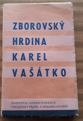 kniha Zborovský hrdina Karel Vašátko životopis a korespondence : vzpomínky přátel a spolubojovníků, Moravský legionář 1937