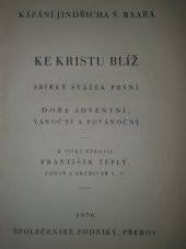 kniha Ke Kristu blíž 1. - Doba adventní, vánoční a povánoční, Společenské podniky 1936