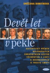 kniha Devět let v pekle autentický příběh bulharských sester vězněných v Libyi a odsouzených k trestu smrti, Vyšehrad 2008