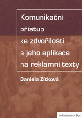 kniha Komunikační přístup ke zdvořilosti a jeho aplikace na reklamní texty, Bor 2008
