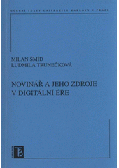 kniha Novinář a jeho zdroje v digitální éře, Karolinum  2009