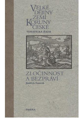 kniha Velké dějiny zemí Koruny české. Tematická řada, sv. III - Zločinnost a bezpráví, Paseka 2011