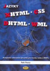 kniha Jazyky XHTML, CSS, DHTML, WML kompletní referenční příručka pro tvorbu webu a WAPu, Kopp 2006
