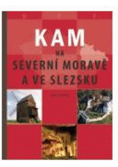 kniha Kam na severní Moravě a ve Slezsku, CPress 2007