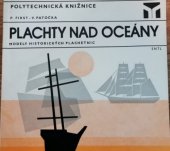kniha Plachty nad oceány modely historických plachetnic : [měřítka] 1:150 až 1:500, SNTL 1977