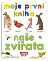 kniha Moje první kniha Naše zvířata, INFOA 2021