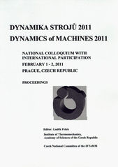 kniha Dynamika strojů 2011 = Dynamics of Machines 2011 : national colloquium with international participation, February 1-2, 2011, Prague, Czech Republic : proceedings, Institute of Thermomechanics AS CR