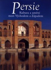 kniha Persie kultura a umění mezi Východem a Západem, Knižní klub 2002