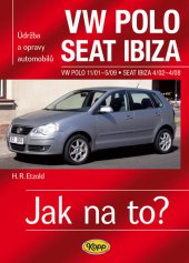 kniha Jak na to? VW POLO IV od 11/01 do 5/09, SEAT IBIZA od 4/02 do 4/08 Údržba a opravy automobilů,  KOPP  2013