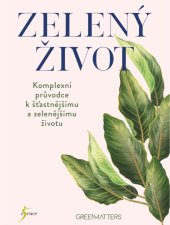 kniha Zelený život Komplexní průvodce k šťastnějšímu a zelenějšímu životu, Esence 2022