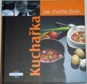 kniha Kuchařka jak chutná život, WS International 2004