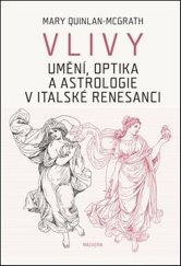 kniha Vlivy Umění, optika a astrologie v italské renesanci, Malvern 2021