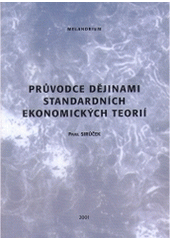 kniha Průvodce dějinami standardních ekonomických teorií kořeny a hlavní historické mezníky formování soudobé standardní mikroekonomické a makroekonomické teorie, Melandrium 2001