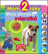 kniha Mám 2 roky Moje domáce zvieratká, Matys 2017
