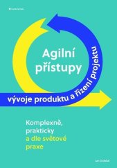 kniha Agilní přístupy vývoje produktu a řízení projektu komplexně, prakticky a dle světové praxe, Grada 2022
