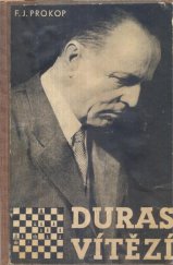 kniha Duras vítězí šachové dílo českého velmistra Oldřicha Durasa s jeho slavnými turnajovými partiemi a šachovými problémy, Č.A.T., Českomoravské akciové tiskařské a vydavatelské podniky 1944