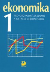 kniha Ekonomika 1. pro obchodní akademie a ostatní střední školy, Fortuna 2006