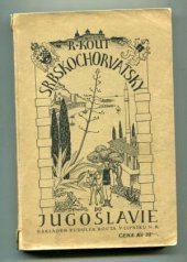 kniha Srbskochorvatsky do Jugoslavie Přehled mluvnice, slovník denního života s většími příklady a skupinovými obrázky, seznam veřejných nápisů a jídel, Rudolf Kout 1932