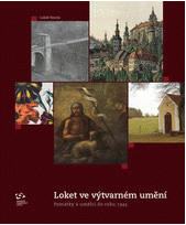 kniha Loket ve výtvarném umění. Památky a umělci do roku 1945, Národní památkový ústav, územní odborné pracoviště v Lokti 2017