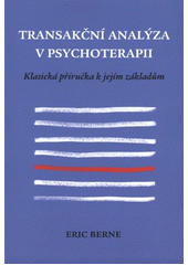 kniha Transakční analýza v psychoterapii klasická příručka k jejím základům, Emitos 2012