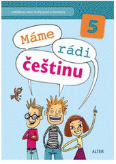 kniha Máme rádi češtinu pro 5 ročník : vzdělávací obor Český jazyk a literatura, Alter 2009