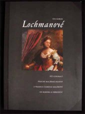 kniha Lochmanové pět generací písecké malířské rodiny a tradice českého malířství od baroka k obrození, Prácheňské muzeum 2005