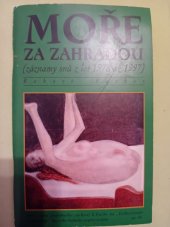 kniha Moře za zahradou Záznamy snů z let 1978 až 1997, vlastní náklad 1997