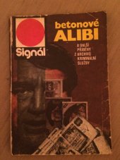 kniha Betonové alibi a další příběhy z archivů kriminální služby, Magnet 1978