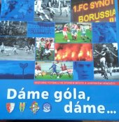 kniha Dáme góla, dáme-- historie fotbalu ve Starém Městě a Uherském Hradišti, FK Staré město 2007