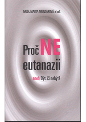 kniha Proč ne eutanazii, aneb, Být či nebýt (určeno pro středoškolské studenty), Karmelitánské nakladatelství 2008