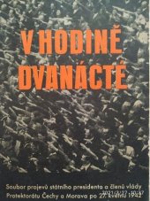 kniha V hodině dvanácté soubor projevů státního presidenta a členů vlády Protektorátu Čechy a Morava po 27. květnu 1942, Orbis 1942