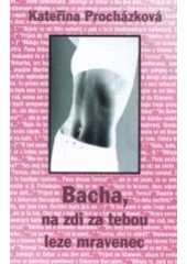 kniha Bacha, na zdi za tebou leze mravenec, Pragoline 2001