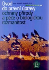 kniha Úvod do právní úpravy ochrany přírody a péče o biologickou rozmanitost právní stav k 1.1.2006, Linde 2006