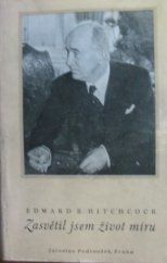 kniha Zasvětil jsem život míru životopis Edvarda Beneše, Jaroslav Podroužek 1947