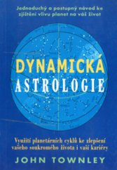 kniha Dynamická astrologie využití planetárních cyklů ke zlepšení vašeho soukromého života i vaší kariéry, Pragma 2000