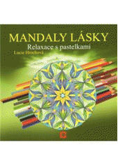kniha Mandaly lásky relaxace s pastelkami, Bhakti - Lukáš Němec 2006