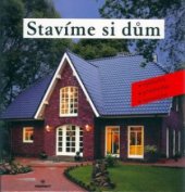 kniha Stavíme si dům Výstavba, přestavba, renovace, Perfekt 2004