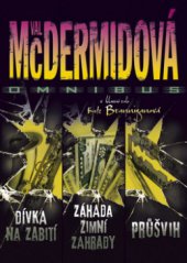 kniha Dívka na zabití Záhada zimní zahrady ; Průšvih : Val McDermidová omnibus : v hlavní roli Kate Branniganová, BB/art 2012