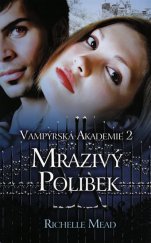 kniha Vampýrská akademie 2 Mrazivý polibek, Domino 2014