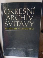 kniha Okresní archív Svitavy se sídlem v Litomyšli Průvodce po archívních fondech a sbírkách, Kruh 1973