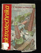 kniha Elektrotechnika v teorii a praxi přehled elektrotechniky v celém rozsahu, Práce 1963
