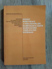 kniha Otázky komunikace a téma handicapu se zřetelem k žákům se speciálními vzdělávacími potřebami = Questions of communication and the topic of handicap regarding pupils with special educational needs, Masarykova univerzita 2012