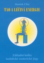 kniha Tao a léčivá energie základní kniha taoistické esoterické jógy, Pragma 1996