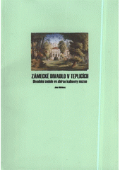 kniha Zámecké divadlo v Teplicích divadelní cedule ve sbírce knihovny muzea, Regionální muzeum v Teplicích 2008