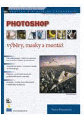 kniha Photoshop výběry, masky a montáž, Zoner Press 2006